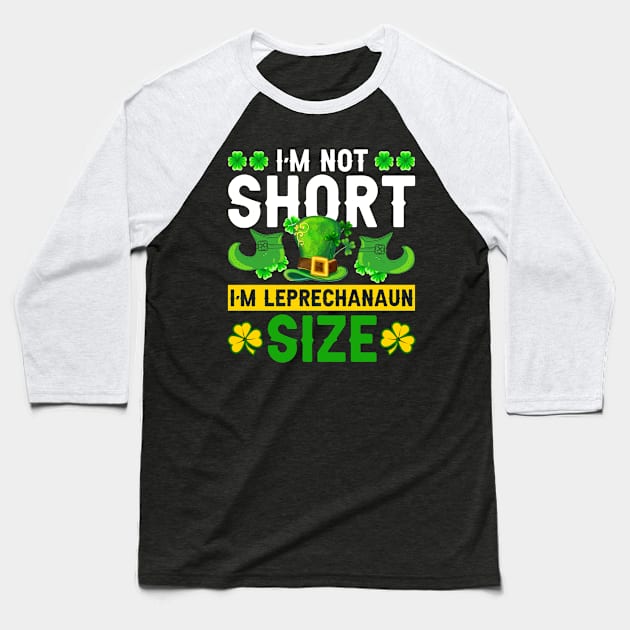 I'm Not Short I'm Leprechaun Size St. Patrick's Day Baseball T-Shirt by Albatross